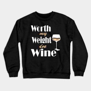 Worth My Weight In Wine Crewneck Sweatshirt